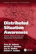 Distributed Situation Awareness: Theory, Measurement and Application to Teamwork
