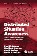 Distributed Situation Awareness: Theory, Measurement and Application to Teamwork