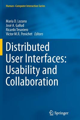 Distributed User Interfaces: Usability and Collaboration - Lozano, Mar�a D (Editor), and Gallud, Jose A (Editor), and Tesoriero, Ricardo (Editor)
