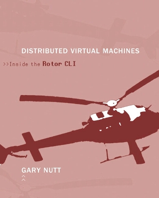 Distributed Virtual Machines: Inside the Rotor CLI - Nutt, Gary J