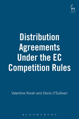 Distribution Agreements Under the EC Competition Rules - Korah, Valentine, and O'Sullivan, Denis