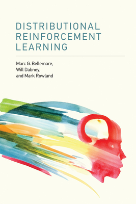 Distributional Reinforcement Learning - Bellemare, Marc G, and Dabney, Will, and Rowland, Mark