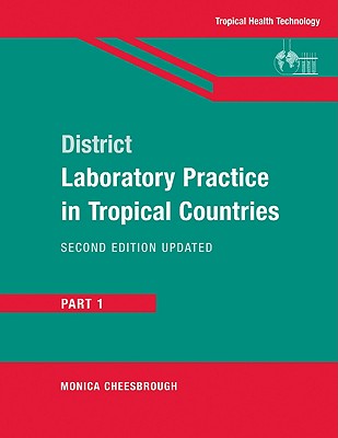 District Laboratory Practice in Tropical Countries - Cheesbrough, Monica