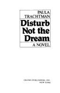 Disturb Not the Dream