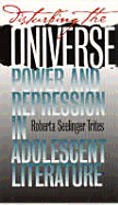 Disturbing the Universe: Power and Repression in Adolescent Literature