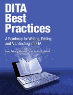 Dita Best Practices: A Roadmap for Writing, Editing, and Architecting in Dita
