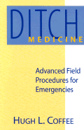 Ditch Medicine: Advanced Field Procedures for Emergencies