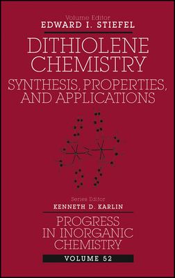 Dithiolene Chemistry: Synthesis, Properties, and Applications, Volume 52 - Stiefel, Edward I (Editor), and Karlin, Kenneth D (Editor)