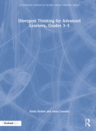 Divergent Thinking for Advanced Learners, Grades 3-5