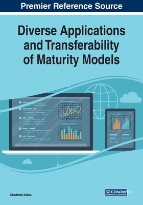 Diverse Applications and Transferability of Maturity Models - Katuu, Shadrack (Editor)