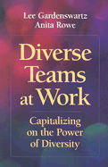 Diverse Teams at Work: Capitalizing on the Power of Diversity