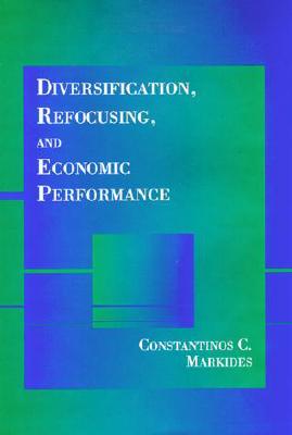 Diversification, Refocusing, and Economic Performance - Markides, Constantinos C