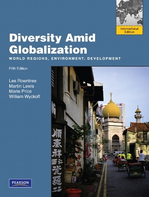 Diversity Amid Globalization: World Regions, Environment, Development: International Edition - Rowntree, Lester, and Lewis, Martin, and Price, Marie