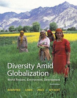 Diversity Amid Globalization: World Regions, Environment, Development - Rowntree, Lester, and Lewis, Martin, and Price, Marie