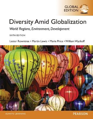 Diversity Amid Globalization: World Religions, Environment, Development, Global Edition - Rowntree, Lester, and Lewis, Martin, and Price, Marie