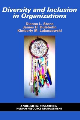 Diversity and Inclusion in Organizations - Stone, Dianna L (Editor), and Dulebohn, James H (Editor), and Lukaszewski, Kimberly M (Editor)