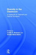 Diversity in the Classroom: A Casebook for Teachers and Teacher Educators