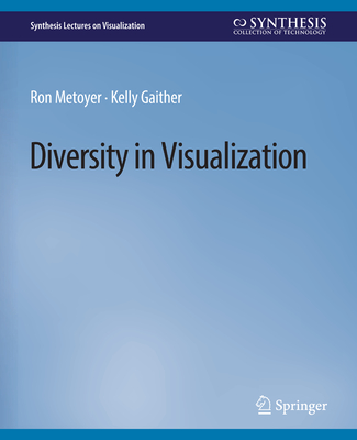 Diversity in Visualization - Metoyer, Ron, and Gaither, Kelly