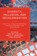 Diversity, Inclusion, and Decolonization: Practical Tools for Improving Teaching, Research, and Scholarship