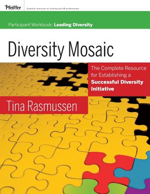 Diversity Mosaic Participant Workbook: Leading Diversity - Rasmussen, Tina