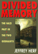 Divided Memory: The Nazi Past in the Two Germanys