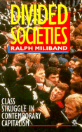 Divided Societies: Class Struggle in Contemporary Capitalism