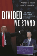 Divided We Stand: The 2020 Elections and American Politics