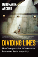 Dividing Lines: How Transportation Infrastructure Reinforces Racial Inequality