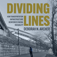 Dividing Lines: How Transportation Infrastructure Reinforces Racial Inequality