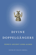 Divine Doppelg?ngers: Yhwh's Ancient Look-Alikes