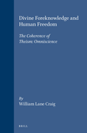 Divine foreknowledge and human freedom : the coherence of theism: Omniscience.