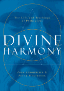 Divine Harmony: The Life and Teachings of Pythagoras