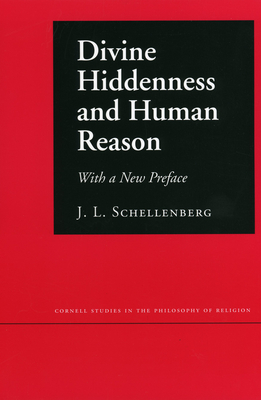 Divine Hiddenness and Human Reason - Schellenberg, J L