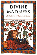 Divine Madness: Archetypes of Romantic Love
