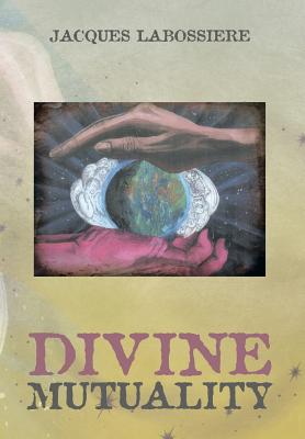 Divine Mutuality - Labossiere, Jacques