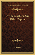 Divine Teachers and Other Papers