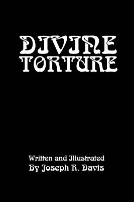 Divine Torture - Davis, Joseph R