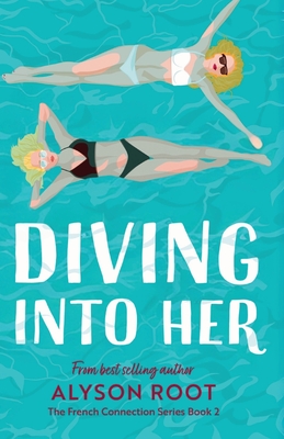 Diving Into Her - Root, Alyson, and Slate, Linda (Editor)