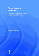 Diving Into the Bitstream: Information Technology Meets Society in a Digital World