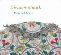 Division-Musick - Amandine Beyer (violin); Johannes Strobl (virginal); Johannes Strobl (organ); Musicke & Mirth
