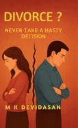 Divorce?: Never Take a Hasty Decision