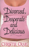 Divorced, Desperate and Delicious