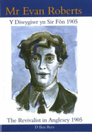 Diwygiad 1904-5: Hanes Ymweliad Evan Roberts