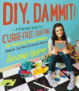 Diy, Dammit!: A Practical Guide to Curse-Free Crafting