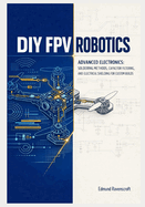 DIY FPV Robotics: Advanced Electronics, Soldering Methods, Capacitor Filtering, and Electrical Shielding for Custom Builds