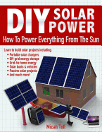 DIY Solar Power: How to Power Everything from the Sun