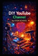 DIY YouTube Channel: Build, Grow & Monetize Your DIY Tech Channel