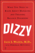 Dizzy: What You Need to Know about Managing and Treating Balance Disorders