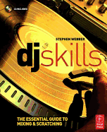 DJ Skills: The Essential Guide to Mixing and Scratching