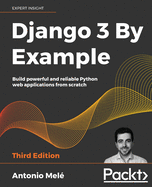 Django 3 By Example: Build powerful and reliable Python web applications from scratch